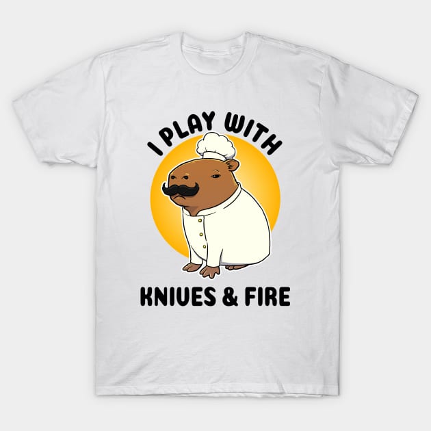I play with knives and fire Capybara Chef T-Shirt by capydays